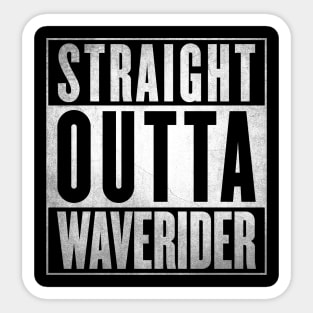 Straight Outta Waverider Sticker